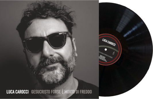 Vinile - Luca Carocci- GESUCRISTO FORSE È MORTO DI FREDDO